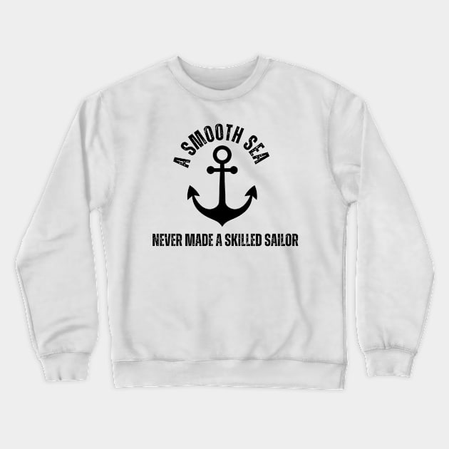 A smooth sea never made a skilled sailor Crewneck Sweatshirt by TextureMerch